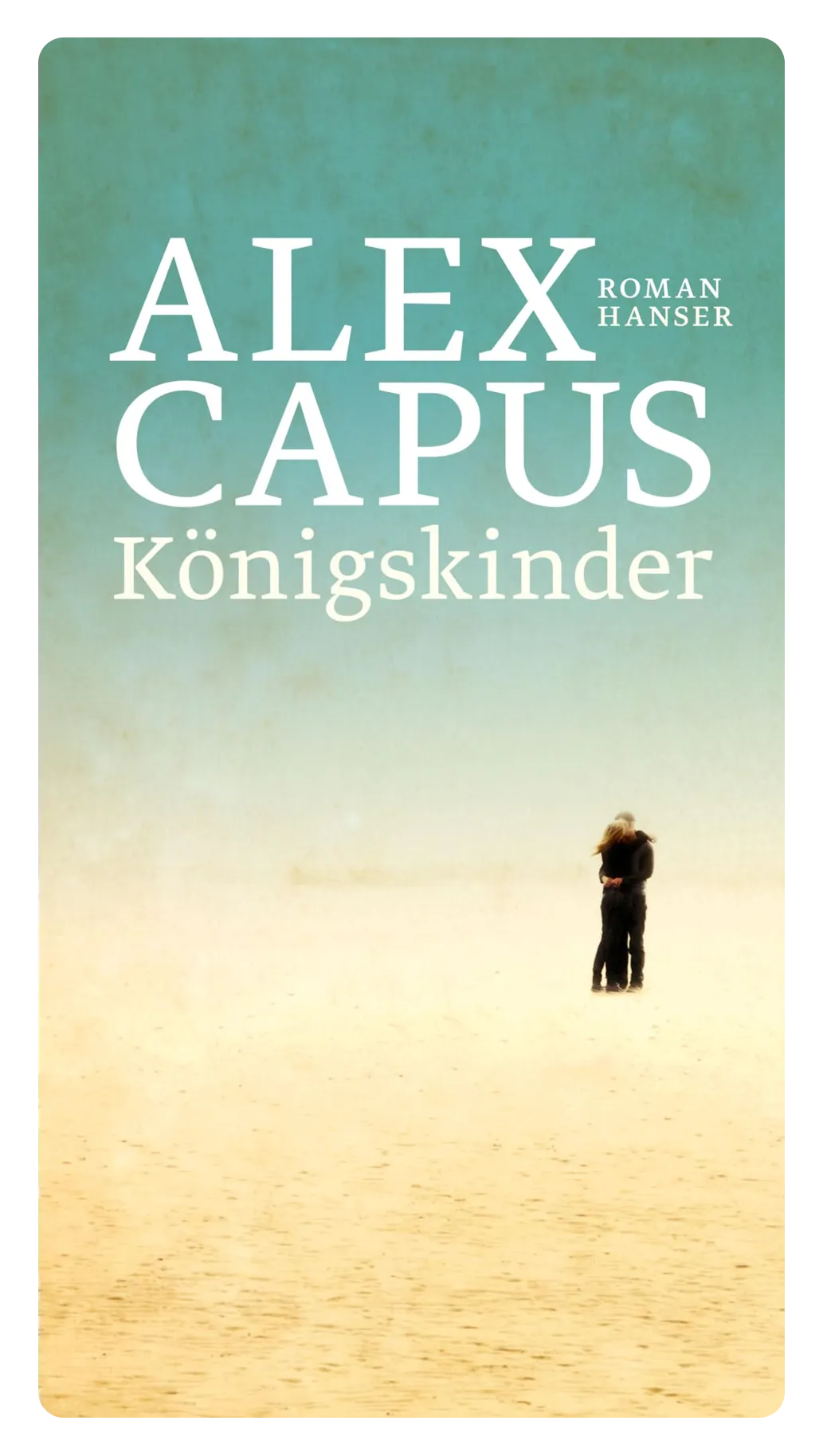 Alex Capus Königskinder